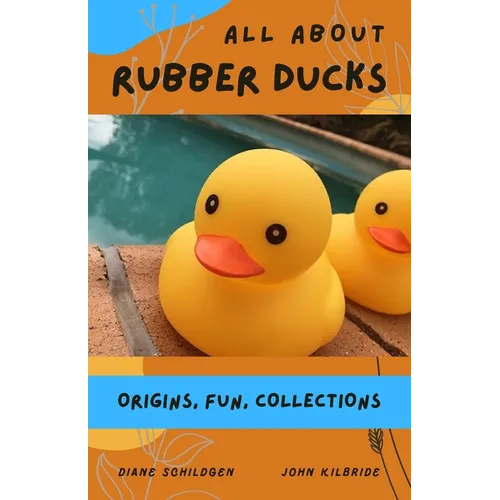 All About Rubber Ducks: Origins, Fun, Collections