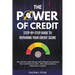 The Power of Credit: Step-By-Step Guide to Repairing Your Credit Score