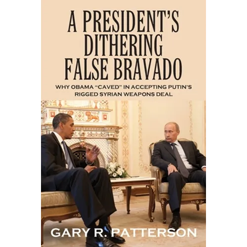 A President's Dithering False Bravado: Obama "Caved" in Accepting Putin's Rigged Syrian Weapons Deal