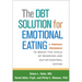 The Dbt Solution for Emotional Eating: A Proven Program to Break the Cycle of Bingeing and Out-Of-Control Eating