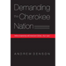 Demanding the Cherokee Nation: Indian Autonomy and American Culture, 1830-1900