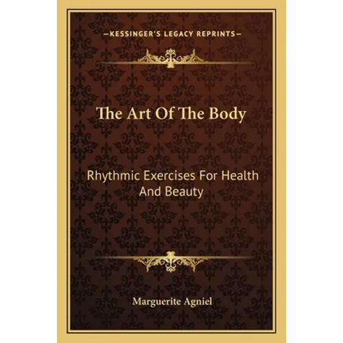 The Art Of The Body: Rhythmic Exercises For Health And Beauty