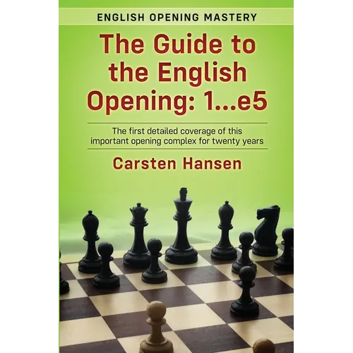 The Guide to the English Opening: 1...e5: The first detailed coverage of this important opening complex for twenty years