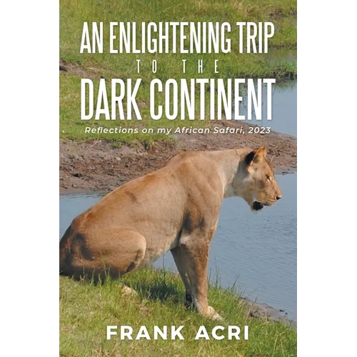An Enlightening trip to the Dark Continent: Reflections on my African Safari, 2023