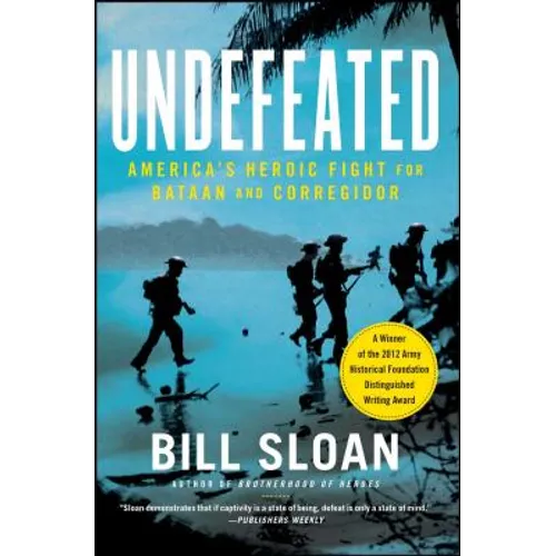 Undefeated: America's Heroic Fight for Bataan and Corregidor