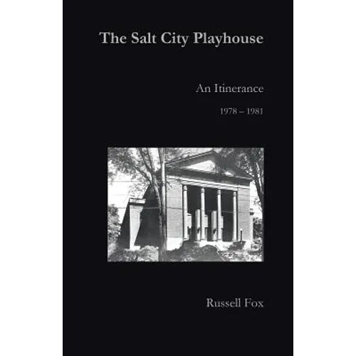 The Salt City Playhouse: An Itinerance 1978-1981