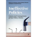 Ineffective Policies: Causes and Consequences of Bad Policy Choices