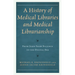 A History of Medical Libraries and Medical Librarianship: From John Shaw Billings to the Digital Era