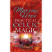 Practical Celtic Magic: A working guide to the magical traditions of the Celtic races
