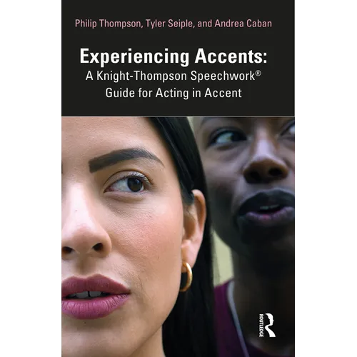 Experiencing Accents: A Knight-Thompson Speechwork(R) Guide for Acting in Accent