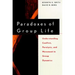 Paradoxes of Group Life: Understanding Conflict, Paralysis, and Movement in Group Dynamics
