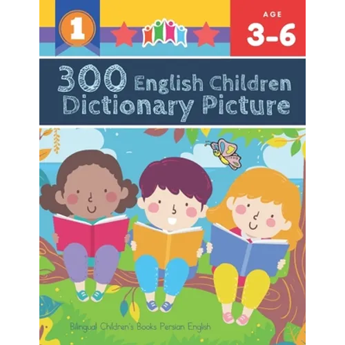 300 English Children Dictionary Picture. Bilingual Children's Books Persian English: Full colored cartoons pictures vocabulary builder (animal, number