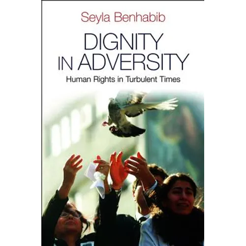 Dignity in Adversity: Human Rights in Troubled Times