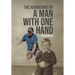 The Adventures of a Man With One Hand
