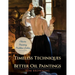 Timeless Techniques for Better Oil Paintings