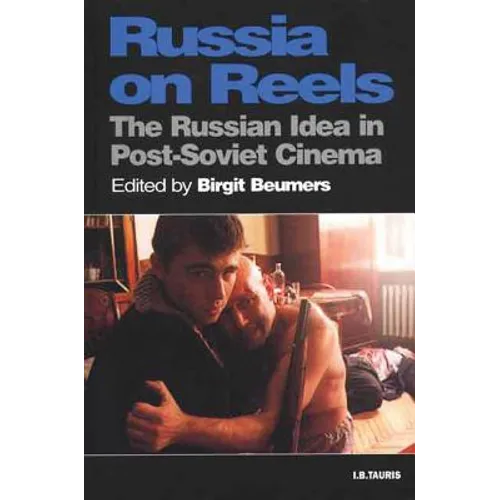 Russia on Reels: The Russian Idea in Post-Soviet Cinema