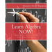 Learn Algebra NOW!: Algebra for the Person Who Has Never Understood Math!