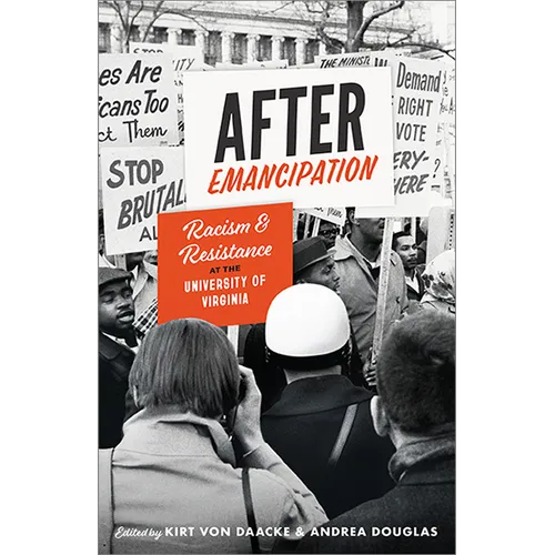 After Emancipation: Racism and Resistance at the University of Virginia