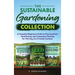 The Sustainable Gardening Collection: A Complete Beginners Guide to Permaculture, Seed Saving, and Companion Planting for Thriving, Eco-Friendly Garde