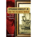 Zephaniah Kingsley Jr. and the Atlantic World: Slave Trader, Plantation Owner, Emancipator