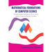Mathematical Foundations of Computer Science: For B.SC (Computer Science), B.C.a, M.C.A and All Computer Science Courses