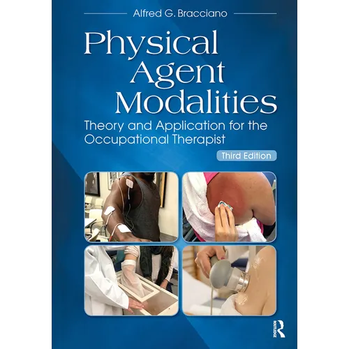 Physical Agent Modalities: Theory and Application for the Occupational Therapist