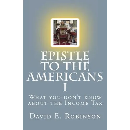 Epistle to the Americans I: What you don't know about the Income Tax