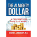 The Almighty Dollar: A Psychiatrist Looks At Money