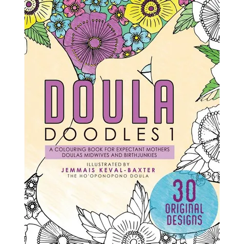 Doula Doudles1: a colouring book for expectant mothers doulas midwives and birthjunkies