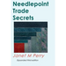 Needlepoint Trade Secrets: Great Tips about Organizing, Stitching, Threads, and Materials