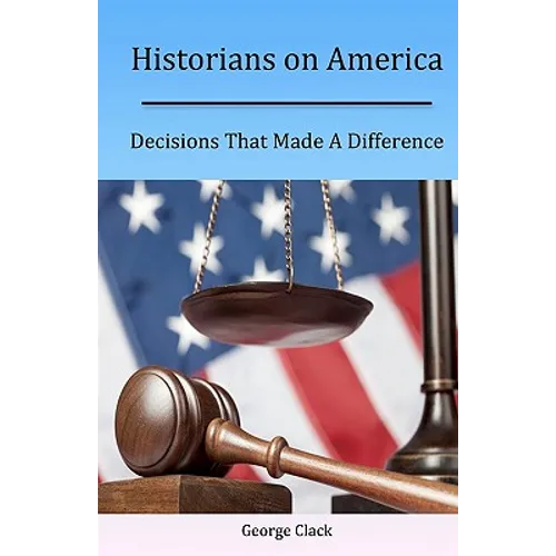 Historians on America: Decisions That Made A Difference