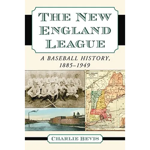 The New England League: A Baseball History, 1885-1949