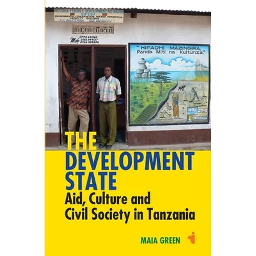 The Development State: Aid, Culture and Civil Society in Tanzania