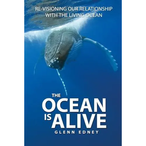 The Ocean Is Alive: Re-visioning Our Relationship with the Living Ocean