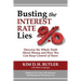 Busting the Interest Rate Lies: Discover the Whole Truth About Money and How You Can Keep Control of Yours