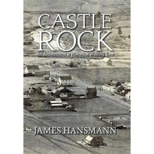 Castle Rock: An Architectural & Historical Walking Tour