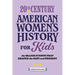 20th Century American Women's History for Kids: The Major Events That Shaped the Past and Present