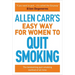 Allen Carr's Easy Way for Women to Quit Smoking: The Bestselling Quit Smoking Method of All Time