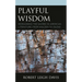 Playful Wisdom: Reimagining the Sacred in American Literature, from Walden to Gilead