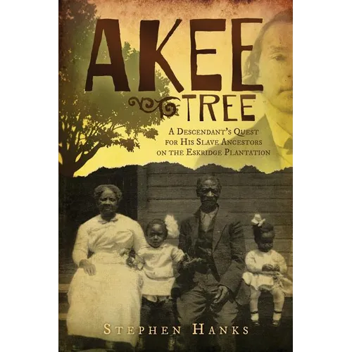 Akee Tree: A Descendant's Quest for His Slave Ancestors on the Eskridge Plantations