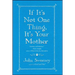 If It's Not One Thing, It's Your Mother