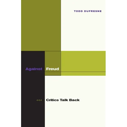 Against Freud: Critics Talk Back