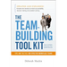 The Team-Building Tool Kit: Tips and Tactics for Effective Workplace Teams