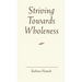 Striving Towards Wholeness