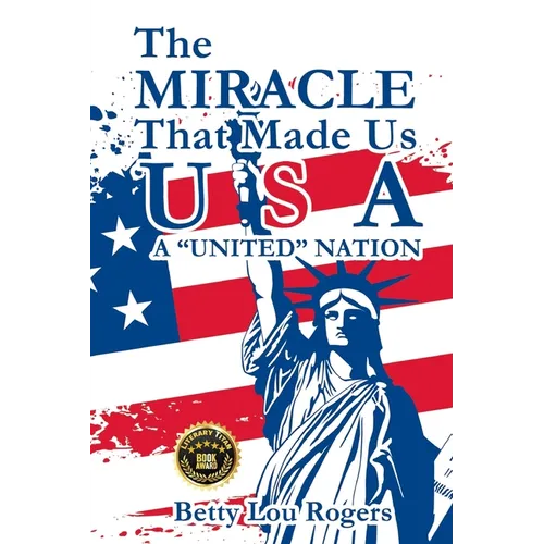 The Miracle That Made Us USA A "UNITED" NATION