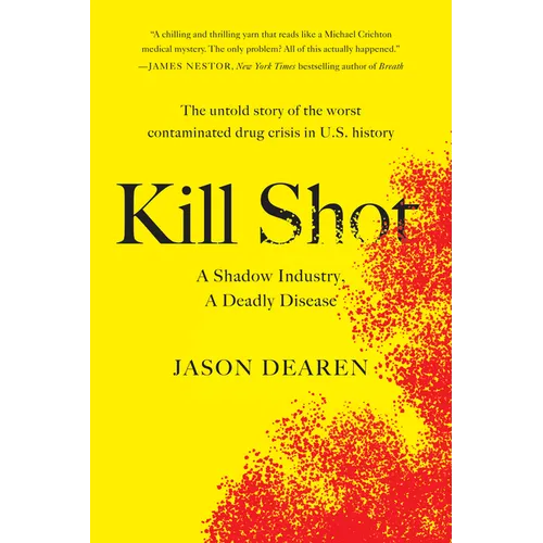 Kill Shot: A Shadow Industry, a Deadly Disease
