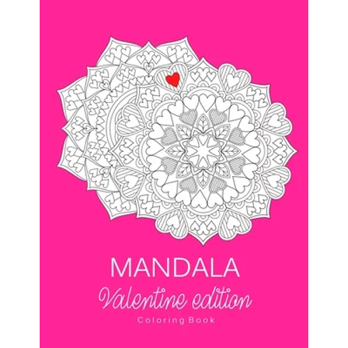 Mandala: COLORING BOOK.. VALENTINE EDITION.. LARGE PRINT.. 8.5" x 11"