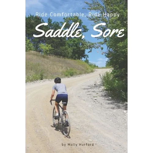 Saddle, Sore: Ride Comfortable, Ride Happy