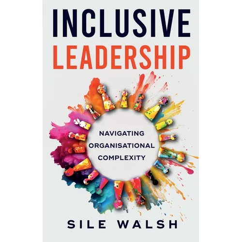 Inclusive Leadership Navigating Organisational Complexity
