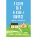 A Guide to a Sensible Divorce: Answers to your Questions